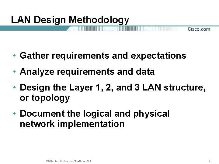 LAN Design Methodology • Gather requirements and expectations • Analyze requirements and data • LAN Design Methodology • Gather requirements and expectations • Analyze requirements and data •