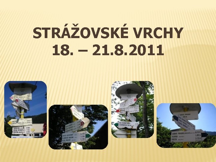 STRÁŽOVSKÉ VRCHY 18. – 21. 8. 2011 