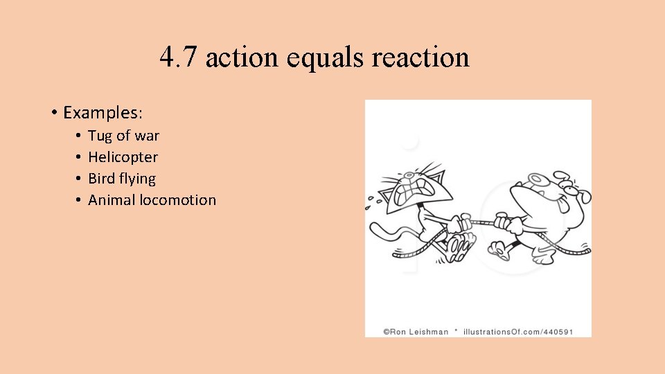 4. 7 action equals reaction • Examples: • • Tug of war Helicopter Bird