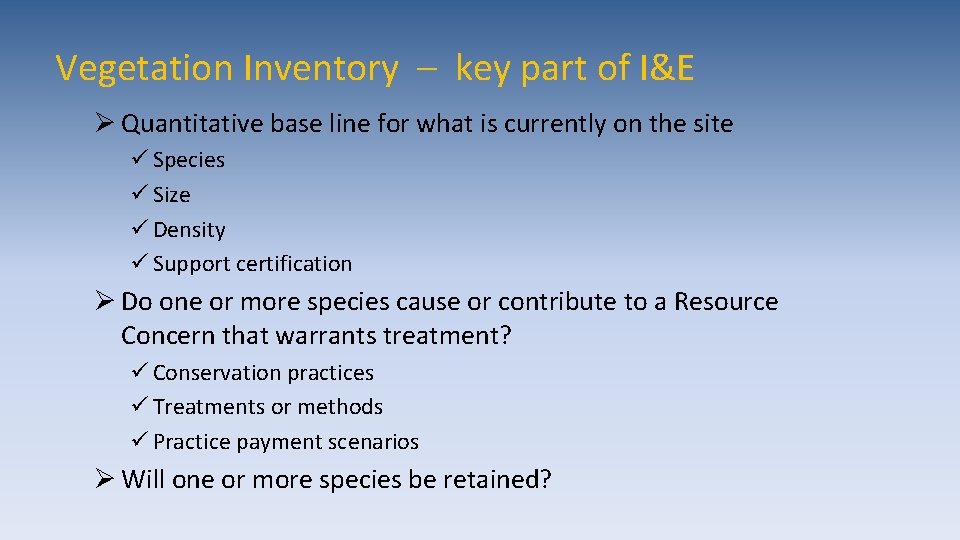 Vegetation Inventory – key part of I&E Ø Quantitative base line for what is