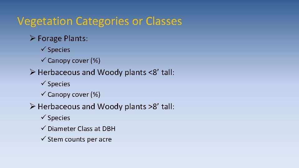 Vegetation Categories or Classes Ø Forage Plants: ü Species ü Canopy cover (%) Ø