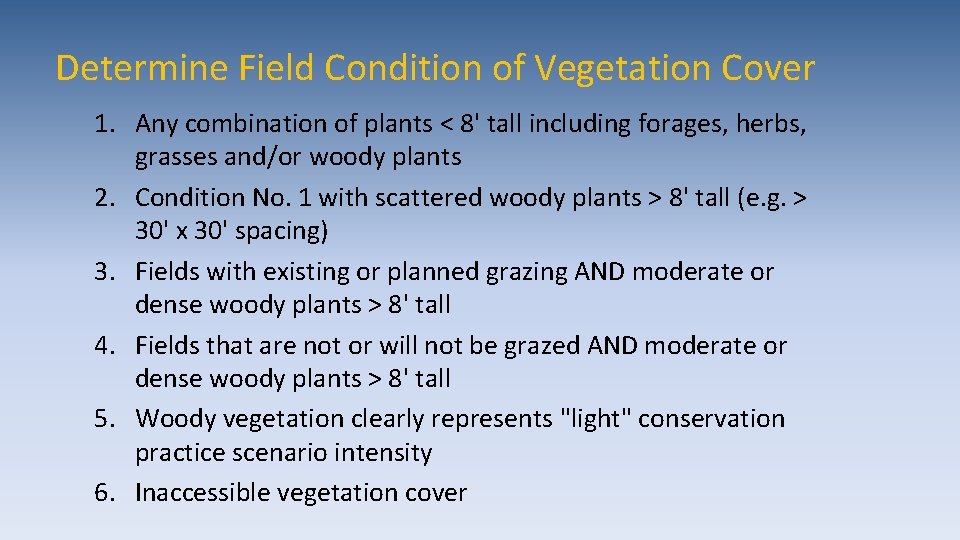 Determine Field Condition of Vegetation Cover 1. Any combination of plants < 8' tall