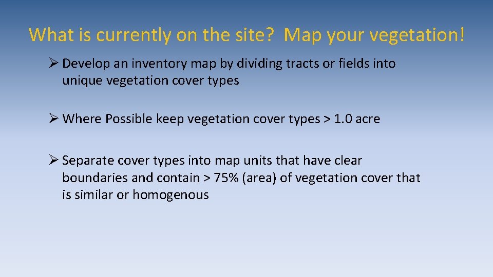 What is currently on the site? Map your vegetation! Ø Develop an inventory map