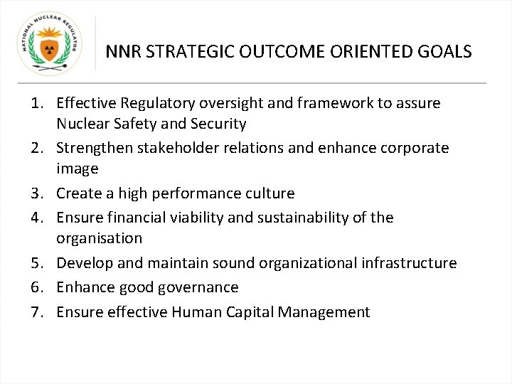 NNR STRATEGIC OUTCOME ORIENTED GOALS 1. Effective Regulatory oversight and framework to assure Nuclear