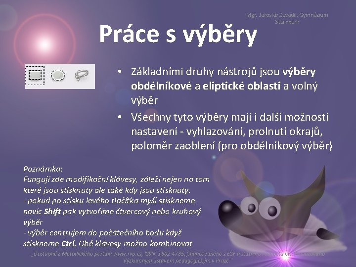 Mgr. Jaroslav Zavadil, Gymnázium Šternberk Práce s výběry • Základními druhy nástrojů jsou výběry