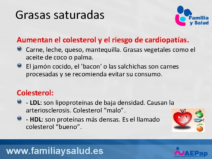 Grasas saturadas Aumentan el colesterol y el riesgo de cardiopatías. Carne, leche, queso, mantequilla.