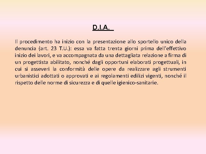 D. I. A. Il procedimento ha inizio con la presentazione allo sportello unico della