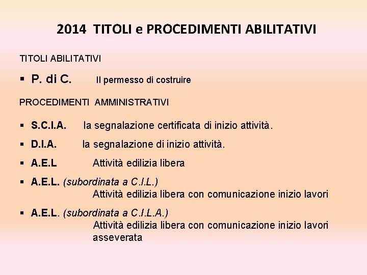 2014 TITOLI e PROCEDIMENTI ABILITATIVI TITOLI ABILITATIVI § P. di C. Il permesso di