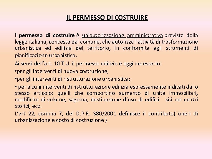 IL PERMESSO DI COSTRUIRE Il permesso di costruire è un'autorizzazione amministrativa prevista dalla legge