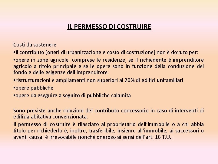 IL PERMESSO DI COSTRUIRE Costi da sostenere • Il contributo (oneri di urbanizzazione e