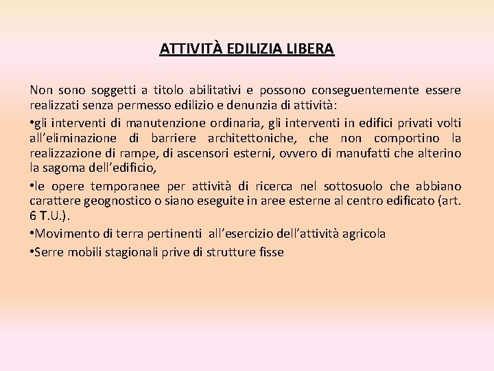 ATTIVITÀ EDILIZIA LIBERA Non sono soggetti a titolo abilitativi e possono conseguentemente essere realizzati