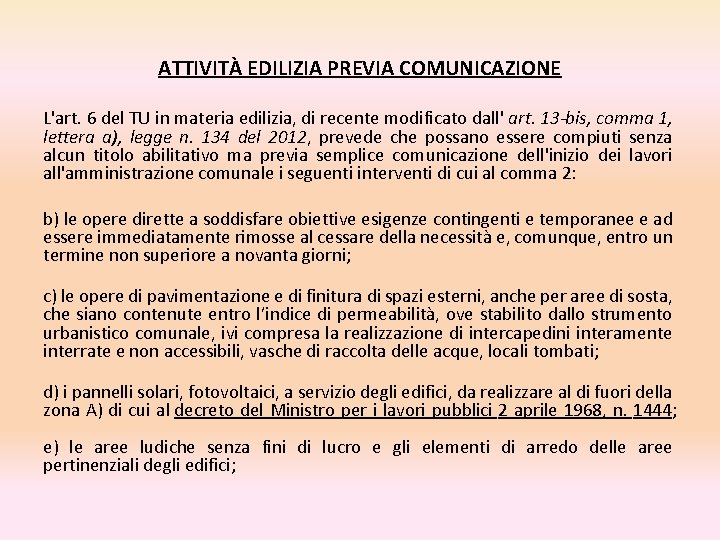 ATTIVITÀ EDILIZIA PREVIA COMUNICAZIONE L'art. 6 del TU in materia edilizia, di recente modificato