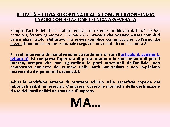 ATTIVITÀ EDILIZIA SUBORDINATA ALLA COMUNICAZIONE INIZIO LAVORI CON RELAZIONE TECNICA ASSEVERATA Sempre l'art. 6