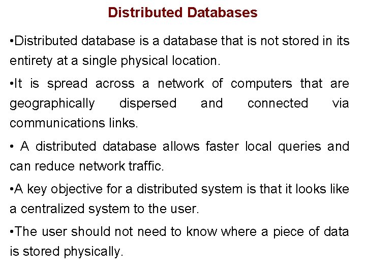 Distributed Databases • Distributed database is a database that is not stored in its