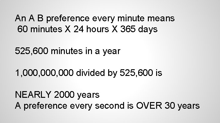 An A B preference every minute means 60 minutes X 24 hours X 365