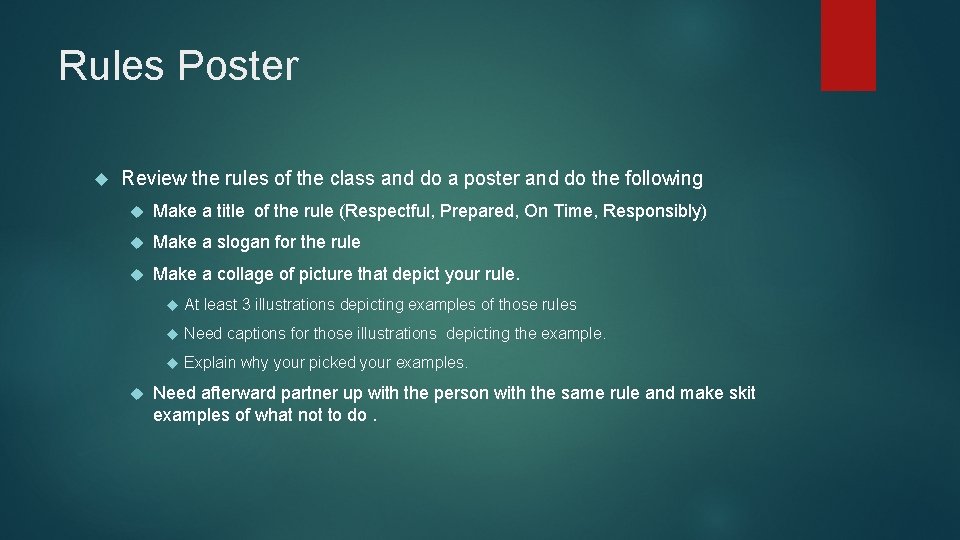 Rules Poster Review the rules of the class and do a poster and do