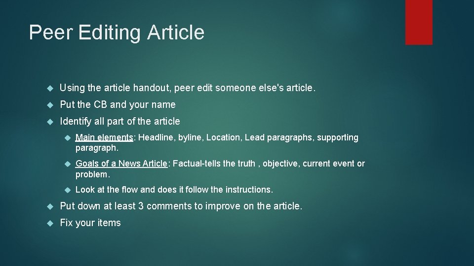 Peer Editing Article Using the article handout, peer edit someone else's article. Put the