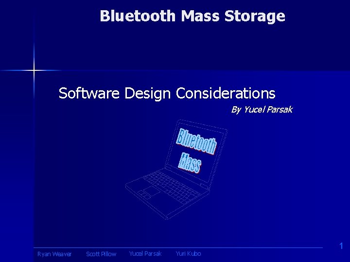 Bluetooth Mass Storage Software Design Considerations By Yucel Parsak Ryan Weaver Scott Pillow Yucel