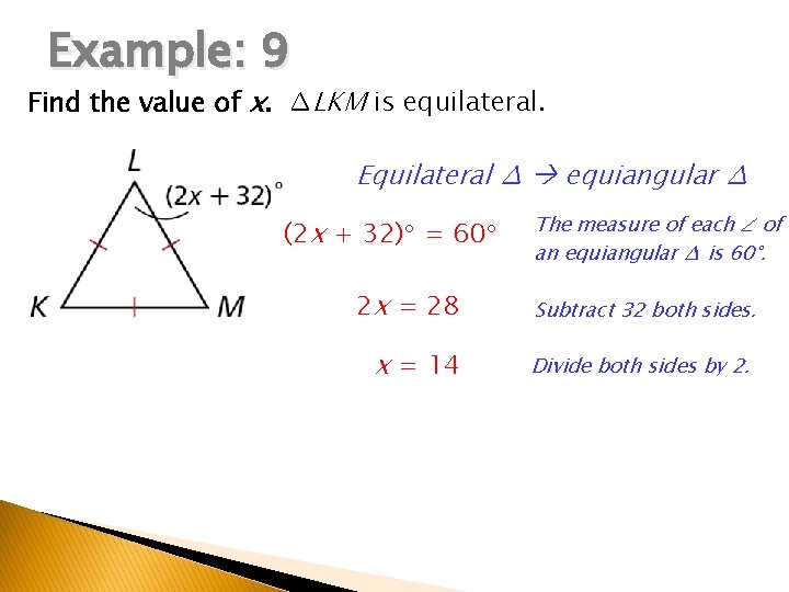 Example: 9 Find the value of x. ∆LKM is equilateral. Equilateral ∆ equiangular ∆