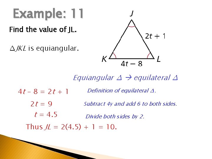 Example: 11 Find the value of JL. ∆JKL is equiangular. Equiangular ∆ equilateral ∆