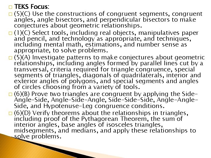 TEKS Focus: � (5)(C) Use the constructions of congruent segments, congruent angles, angle bisectors,