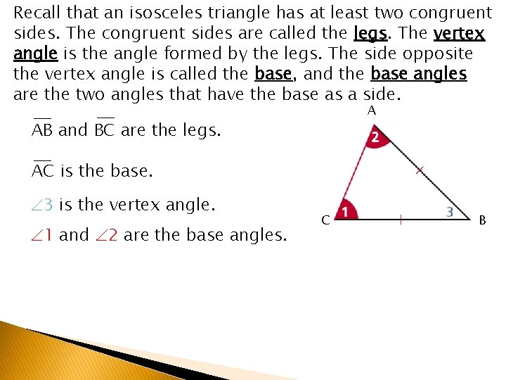 Recall that an isosceles triangle has at least two congruent sides. The congruent sides