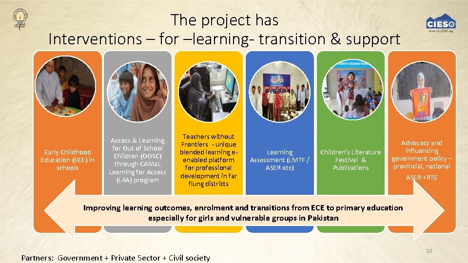 The project has Interventions – for –learning- transition & support Early Childhood Education (ECE)
