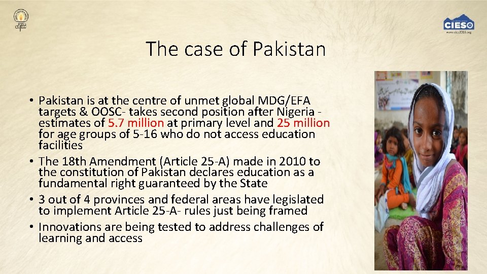 The case of Pakistan • Pakistan is at the centre of unmet global MDG/EFA