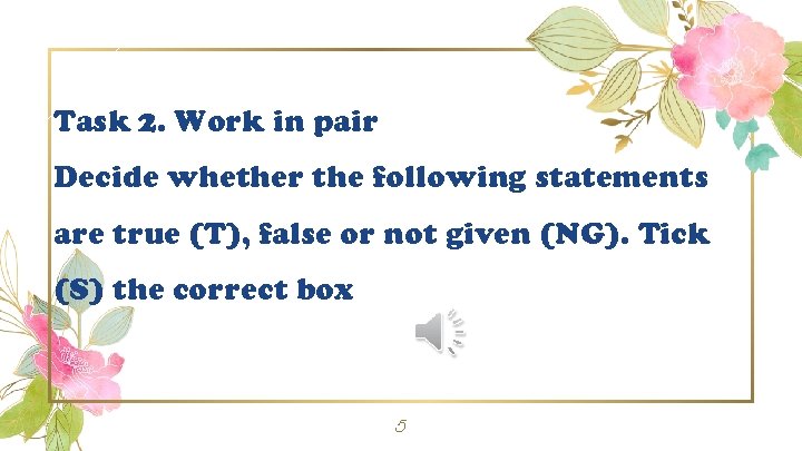 Task 2. Work in pair Decide whether the following statements are true (T), false