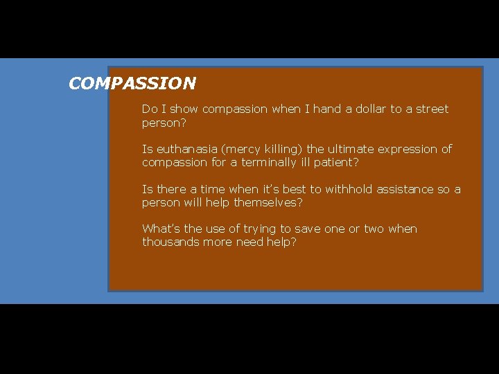 COMPASSION Do I show compassion when I hand a dollar to a street person?