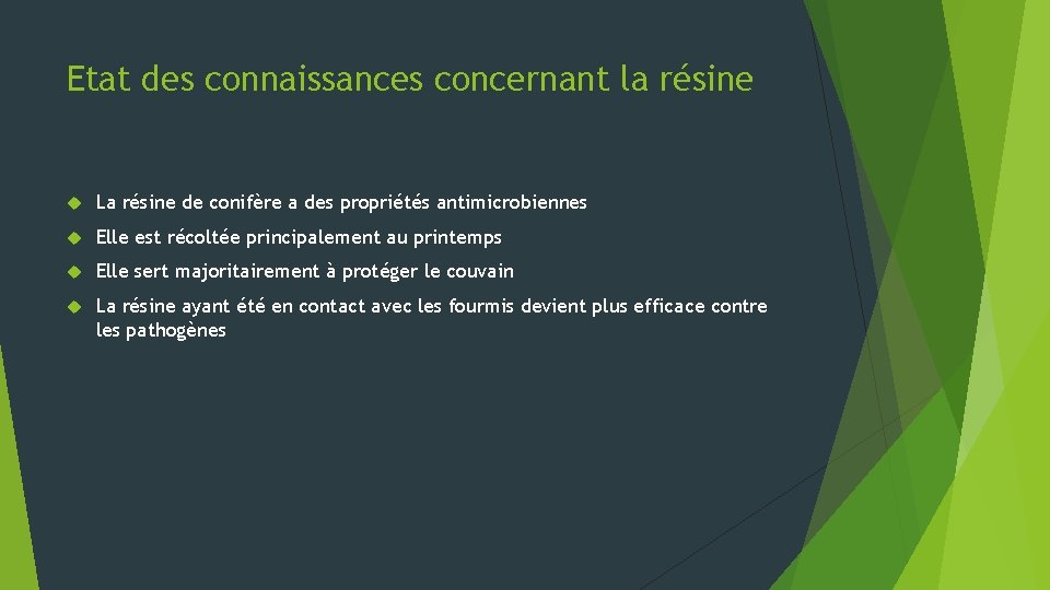 Etat des connaissances concernant la résine La résine de conifère a des propriétés antimicrobiennes