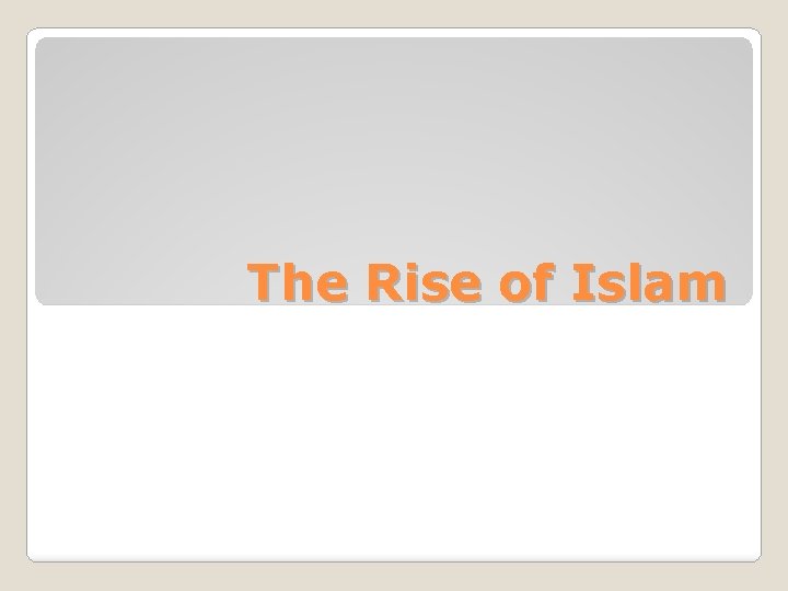 The Rise of Islam 