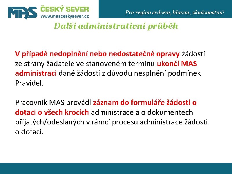 Pro region srdcem, hlavou, zkušenostmi! Další administrativní průběh V případě nedoplnění nebo nedostatečné opravy