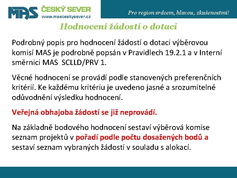 Pro region srdcem, hlavou, zkušenostmi! Hodnocení žádostí o dotaci Podrobný popis pro hodnocení žádostí