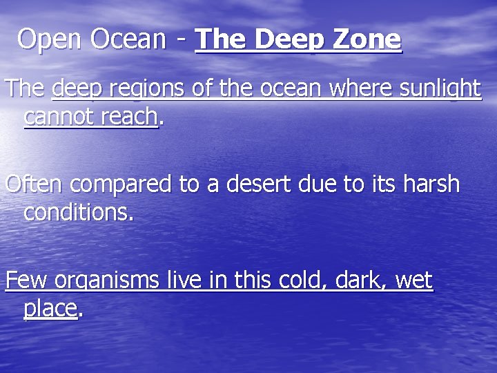 Open Ocean - The Deep Zone The deep regions of the ocean where sunlight