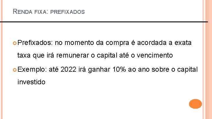 RENDA FIXA: PREFIXADOS Prefixados: no momento da compra é acordada a exata taxa que