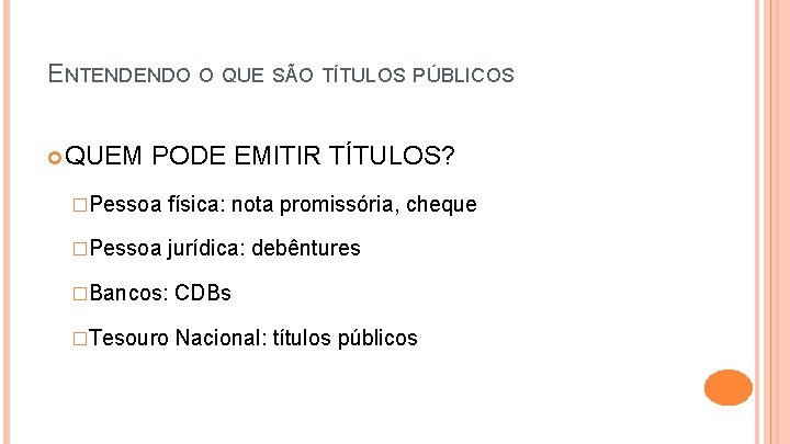 ENTENDENDO O QUE SÃO TÍTULOS PÚBLICOS QUEM PODE EMITIR TÍTULOS? �Pessoa física: nota promissória,