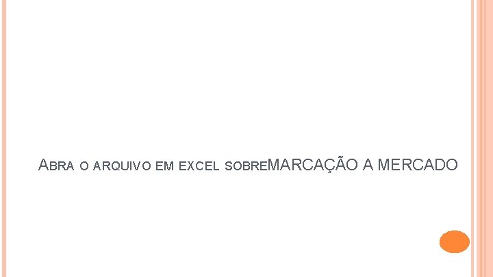 ABRA O ARQUIVO EM EXCEL SOBREMARCAÇÃO A MERCADO 