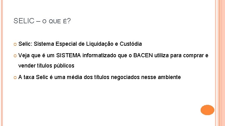 SELIC – O QUE É? Selic: Sistema Especial de Liquidação e Custódia Veja que