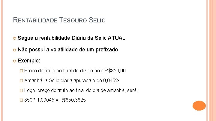 RENTABILIDADE TESOURO SELIC Segue a rentabilidade Diária da Selic ATUAL Não possui a volatilidade