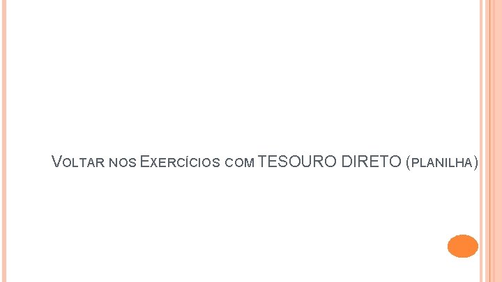 VOLTAR NOS EXERCÍCIOS COM TESOURO DIRETO (PLANILHA) 