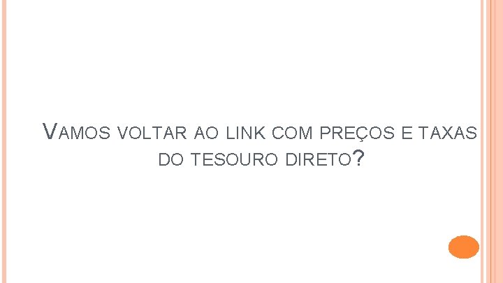 VAMOS VOLTAR AO LINK COM PREÇOS E TAXAS DO TESOURO DIRETO? 