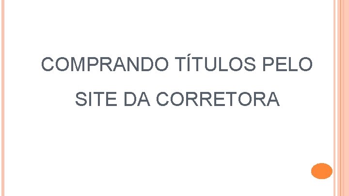 COMPRANDO TÍTULOS PELO SITE DA CORRETORA 