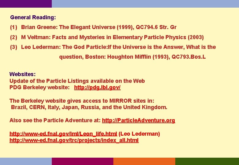 General Reading: (1) Brian Greene: The Elegant Universe (1999), QC 794. 6 Str. Gr