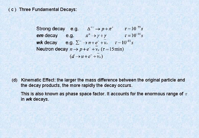 ( c ) Three Fundamental Decays: (d) Kinematic Effect: the larger the mass difference