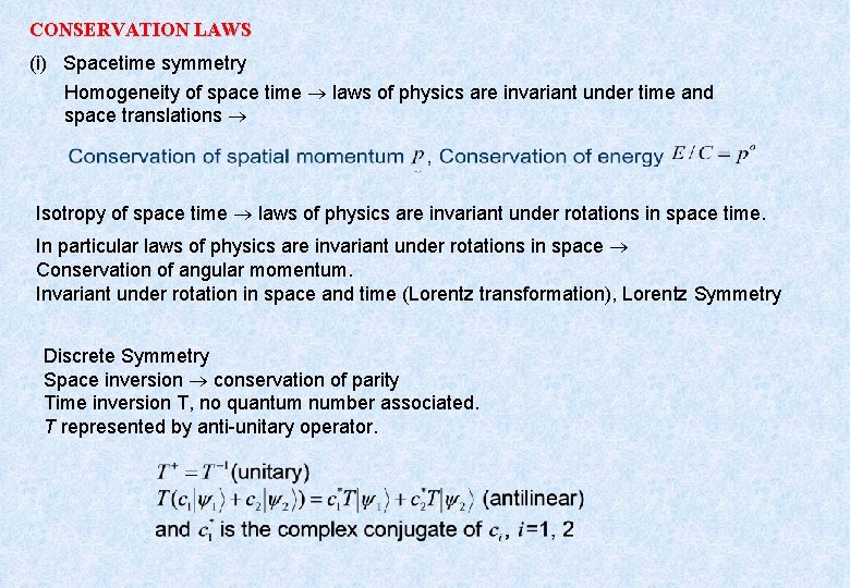 CONSERVATION LAWS (i) Spacetime symmetry Homogeneity of space time laws of physics are invariant