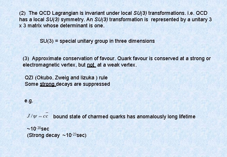 (2) The QCD Lagrangian is invariant under local SU(3) transformations. i. e. QCD has