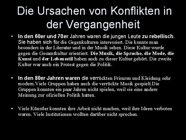 Die Ursachen von Konflikten in der Vergangenheit • In den 60 er und 70