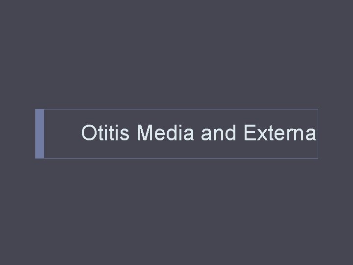 Otitis Media and Externa 