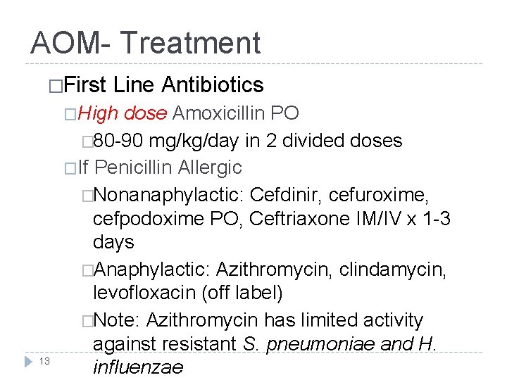 AOM- Treatment �First Line Antibiotics �High 13 dose Amoxicillin PO � 80 -90 mg/kg/day